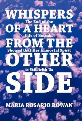 Whispers of a Heart from the Other Side: The End of the Life of Betsabe Showed That Her Immortal Spirit Is Still with Us