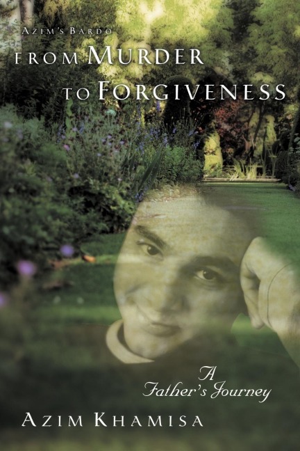 From Murder to Forgiveness: A Fathers Journey