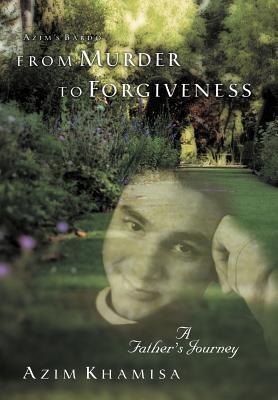 From Murder to Forgiveness: A Fathers Journey