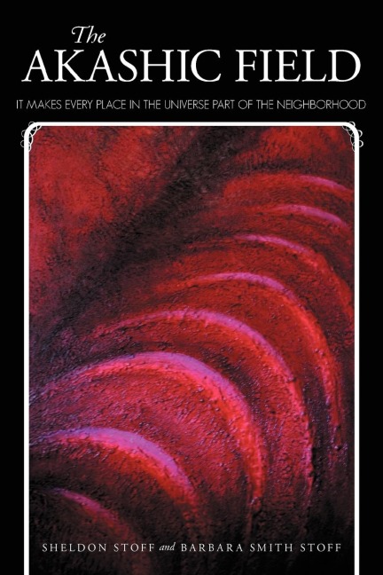 The Akashic Field: It Makes Every Place in the Universe Part of the Neighborhood
