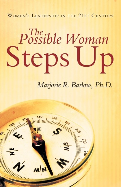 The Possible Woman Steps Up: Womens Leadership in the 21st Century