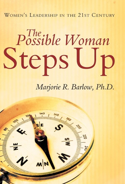 The Possible Woman Steps Up: Womens Leadership in the 21st Century