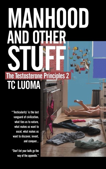 The Testosterone Principles 2: Manhood and Other Stuff