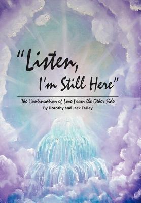 Listen, Im Still Here: The Continuation of Love from the Other Side
