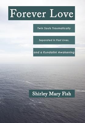 Forever Love: Twin Souls Traumatically Separated in Past Lives, and a Kundalini Awakening