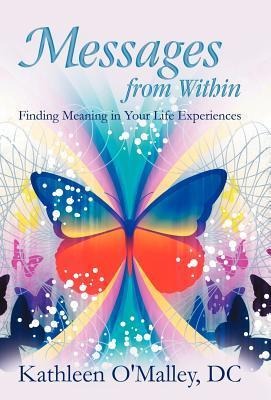 Messages from Within: Finding Meaning in Your Life Experiences