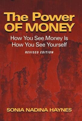 The Power of Money: How You See Money Is How You See Yourself