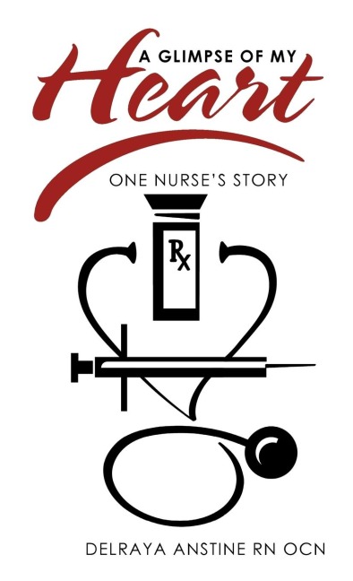 A Glimpse of My Heart: One Nurses Story