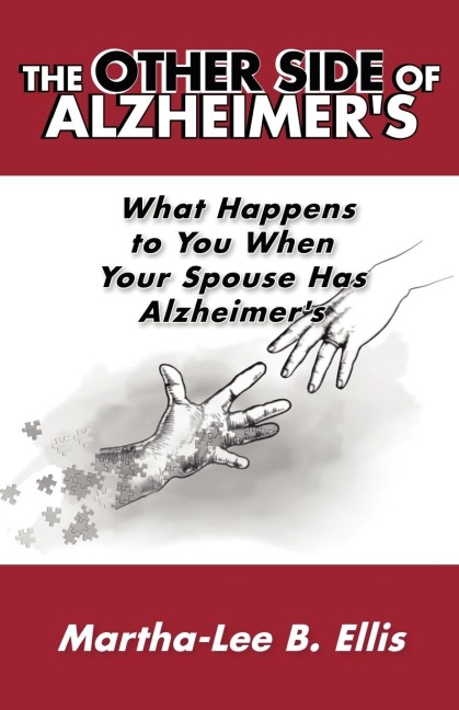 The Other Side of Alzheimers: What Happens to You When Your Spouse Has Alzheimers