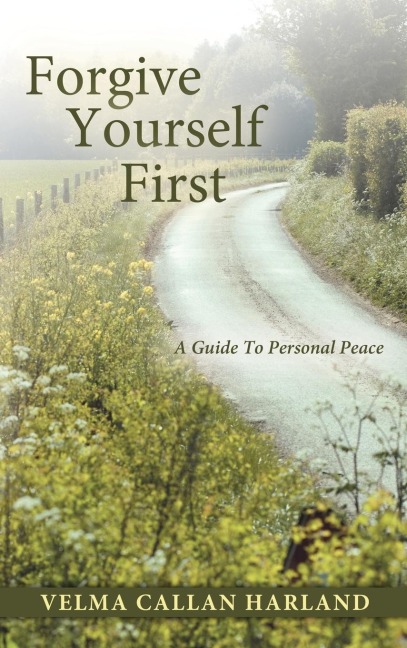 Forgive Yourself First: A Guide To Personal Peace