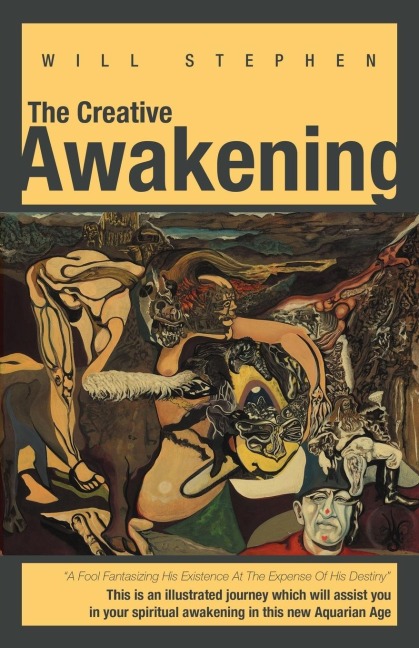 The Creative Awakening: This Is an Illustrated Journey Which Will Assist You in Your Spiritual Awakening in This New Aquarian Age.