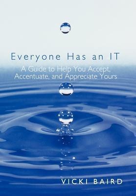 Everyone Has an It: A Guide to Help You Accept, Accentuate, and Appreciate Yours