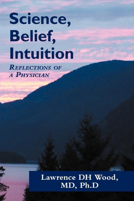 Science, Belief, Intuition: Reflections of a Physician