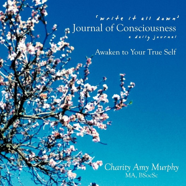 Write It All Down Journal of Consciousness: A Daily Journal Awaken to Your True Self