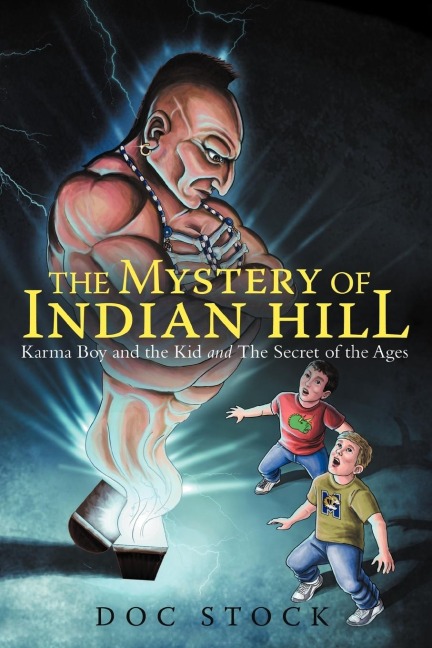 The Mystery of Indian Hill: Karma Boy and the Kid and the Secret of the Ages