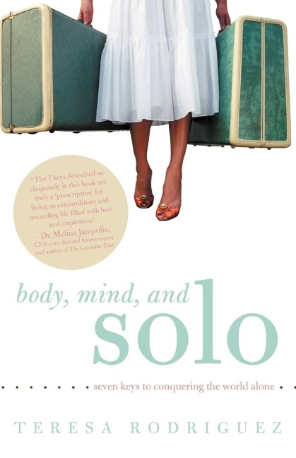 Body, Mind, and Solo: Seven Keys to Conquering the World Alone