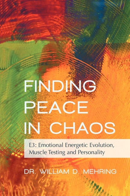 Finding Peace in Chaos: E3: Emotional Energetic Evolution, Muscle Testing and Personality