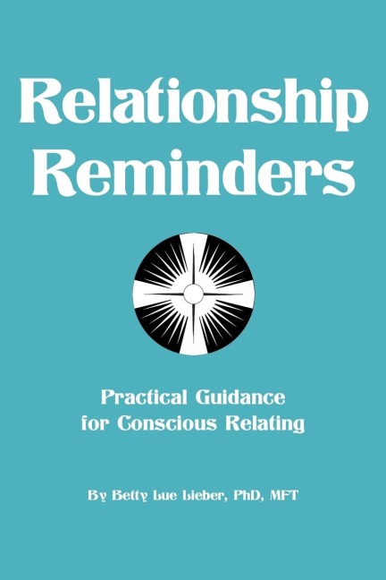 Relationship Reminders: Practical Guidance for Conscious Relating