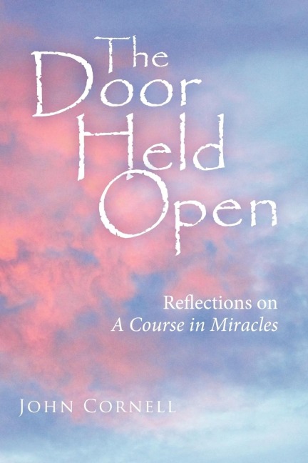 The Door Held Open: Reflections on a Course in Miracles