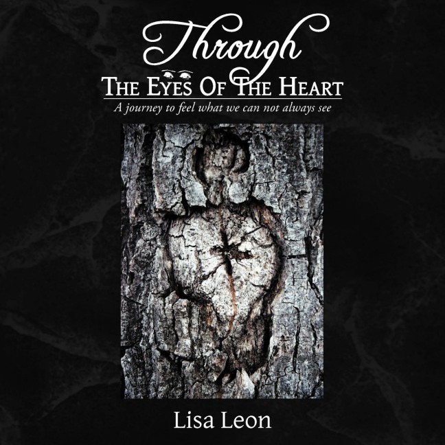 Through The Eyes Of The Heart: A journey to feel what we can not always see
