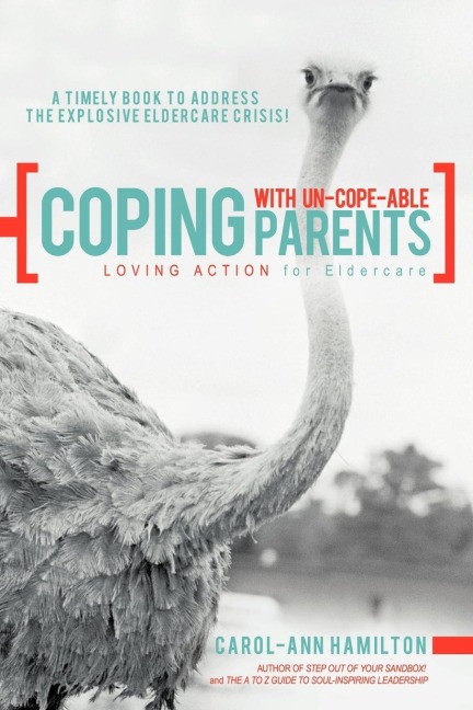 Coping with Un-Cope-Able Parents: Loving Action for Eldercare