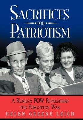Sacrifices for Patriotism: A Korean POW Remembers the Forgotten War