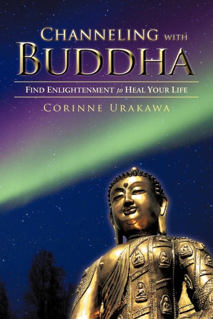 Channeling with Buddha: Find Enlightenment to Heal Your Life
