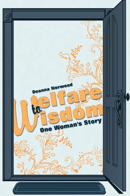 Welfare to Wisdom: One Woman's Story