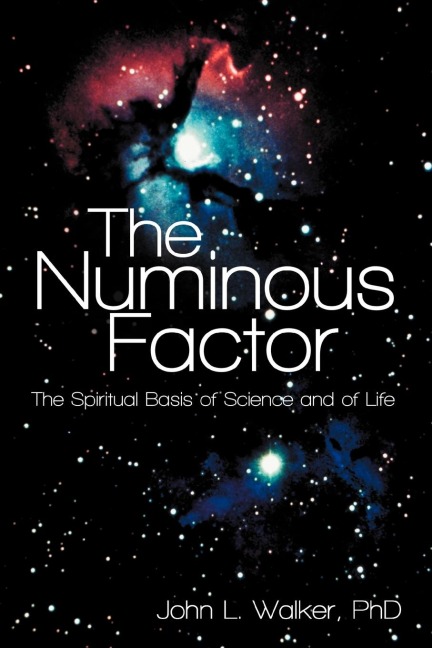 The Numinous Factor: The Spiritual Basis of Science and of Life
