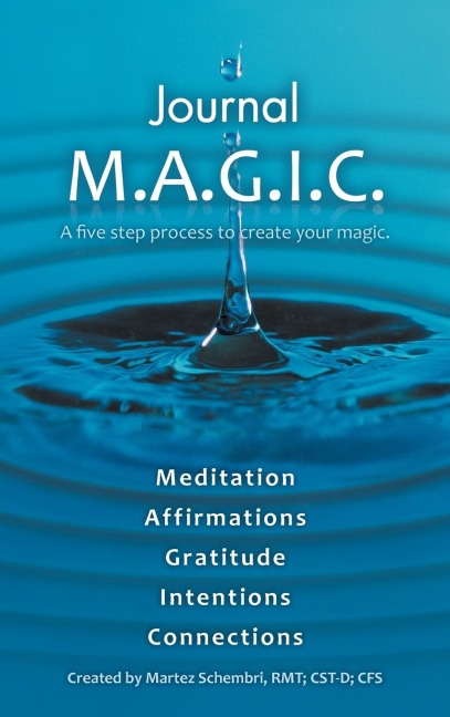 Journal M.A.G.I.C.: A Five Step Process to Create Your Magic.