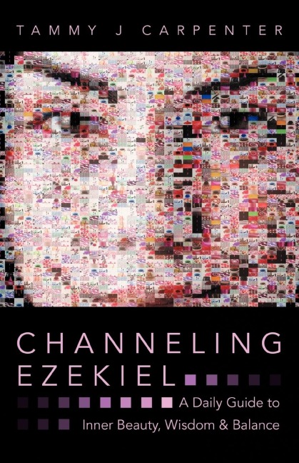Channeling Ezekiel: A Daily Guide to Inner Beauty, Wisdom & Balance