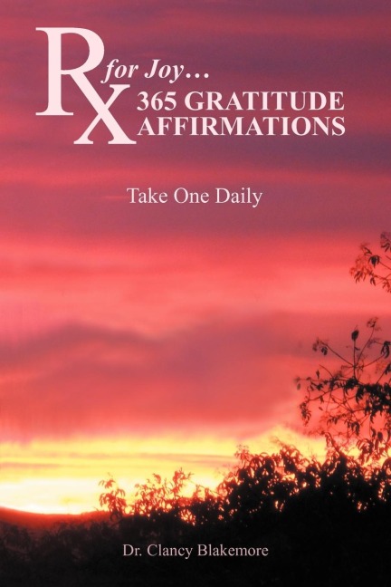 RX for Joy...365 Gratitude Affirmations: Take One Daily