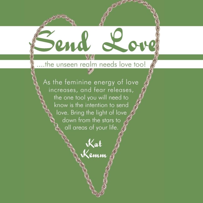 Send Love: ....the unseen realm needs love too!