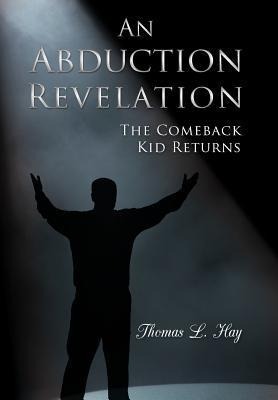 An Abduction Revelation: The Comeback Kid Returns