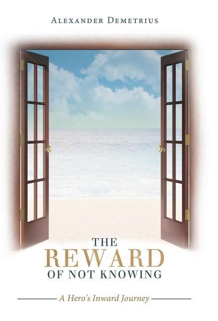 The Reward of Not Knowing: A Heros Inward Journey