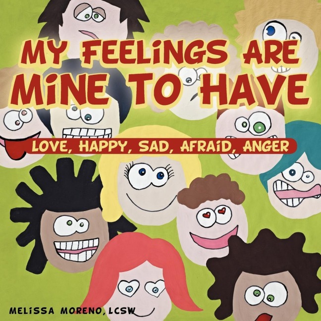 My Feelings Are Mine to Have: Love, Happy, Sad, Afraid, Anger