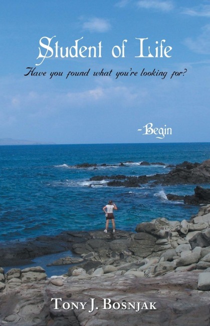 Student of Life - Begin: Have You Found What Youre Looking For?