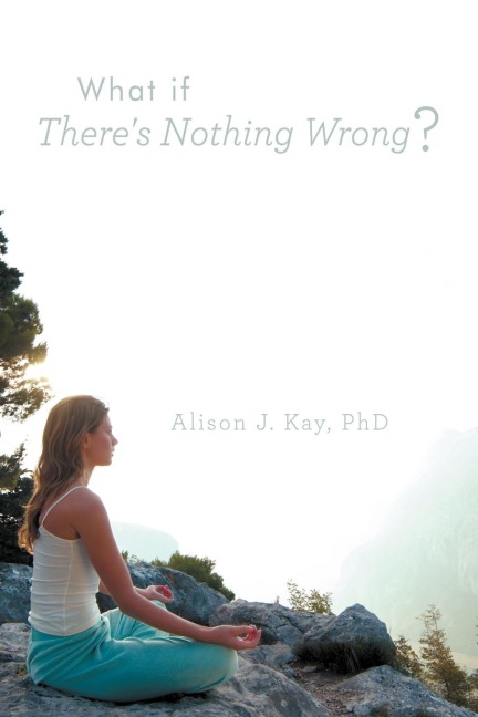 What If Theres Nothing Wrong?
