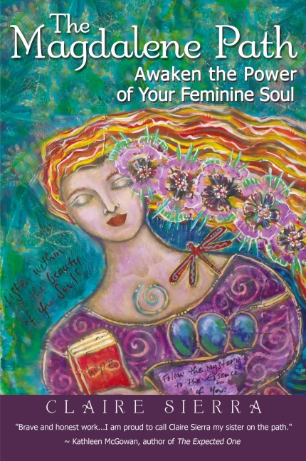 The Magdalene Path: Awaken the Power of Your Feminine Soul