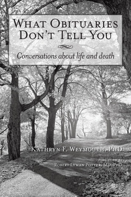What Obituaries Dont Tell You: Conversations about Life and Death