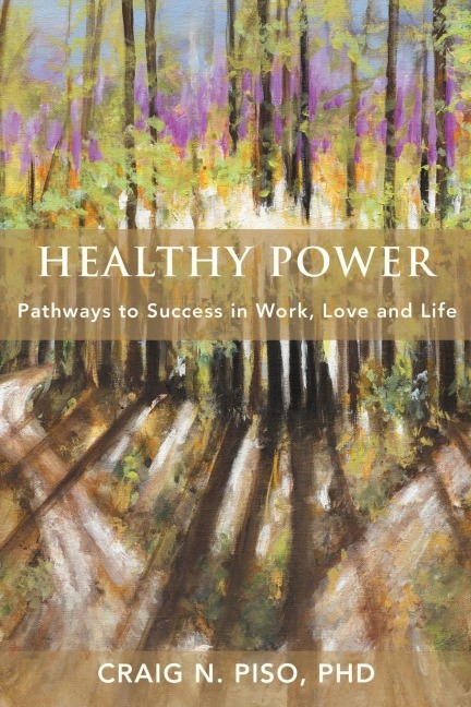Healthy Power: Pathways to Success in Work, Love and Life