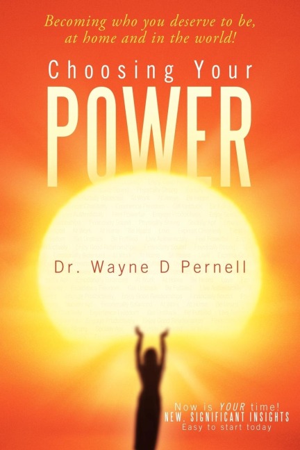 Choosing Your Power: Becoming Who You Deserve to Be, at Home and in the World!