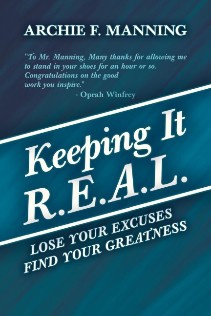 Keeping It R.E.A.L.: Lose Your Excuses Find Your Greatness