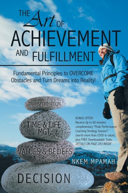 The Art of Achievement and Fulfillment: Fundamental Principles to Overcome Obstacles and Turn Dreams Into Reality!