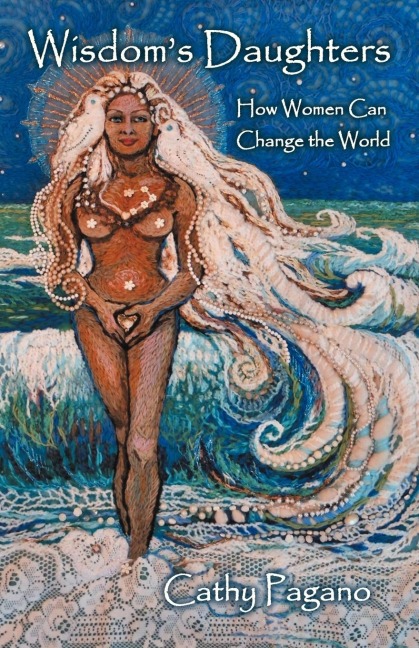 Wisdoms Daughters: How Women Can Change the World