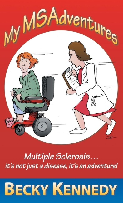 My Msadventures: Multiple Sclerosis: Its Not Just a Disease-Its an Adventure!