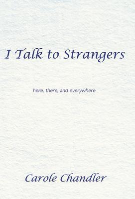 I Talk to Strangers: Here, There, and Everywhere