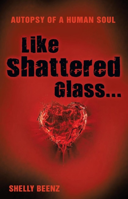 Like Shattered Glass...: Autopsy of a Human Soul