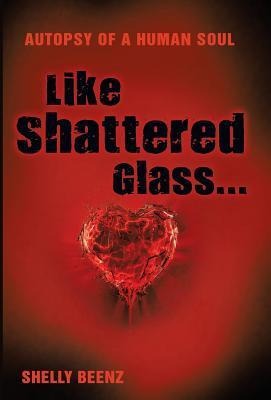 Like Shattered Glass...: Autopsy of a Human Soul