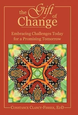 The Gift of Change: Embracing Challenges Today for a Promising Tomorrow